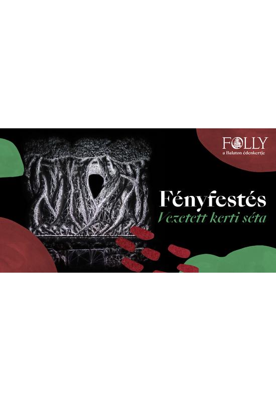 Folly Fényfestés  - Kerti séta túravezetővel, kiegészítő jegy
